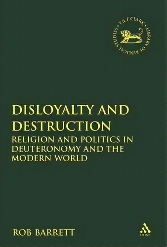 Disloyalty And Destruction, De Rob Barrett. Editorial Bloomsbury Publishing Plc, Tapa Dura En Inglés