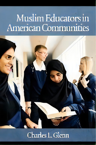 Muslim Educators In American Communities, De Charles L. Glenn. Editorial Information Age Publishing, Tapa Blanda En Inglés