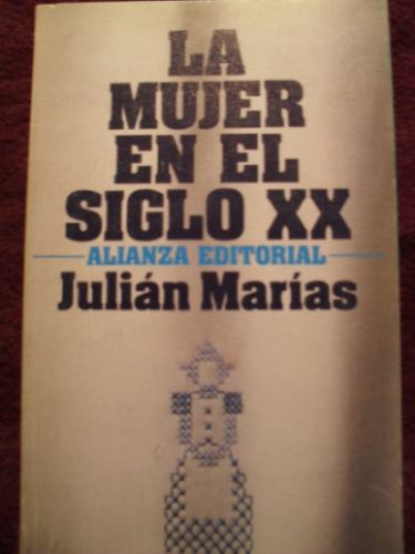 Julián Marías - La Mujer En El Siglo X X - Alianza Editorial