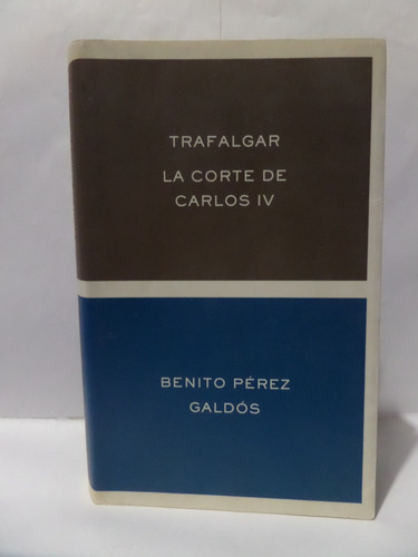 Trafalgar / La Corte De Carlos Iv - Benito Perez Galdos