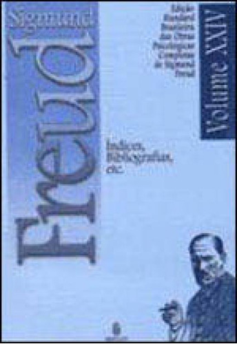 Índices, Bibliografias, Etc. - Vol. 24, De Freud, Sigmund. Editora Imago, Capa Mole Em Português