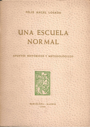 Una Escuela Normal Apuntes Históricos Y Metodológicos (1960)