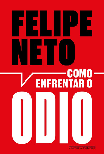 Livro Como Enfrentar O Ódio Felipe Neto 1a Edição Capa Mole A Internet E A Luta Pela Democracia 2024 Português Editora Companhia Das Letras
