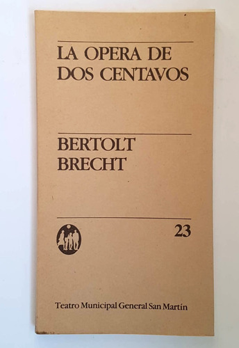 La Opera De Dos Centavos, Bertolt Brecht, Teatro San Martin