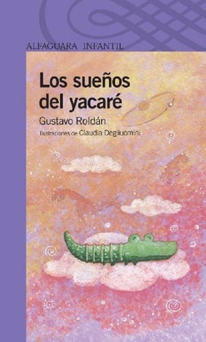 Los Sueños Del Yacare- Roldan - Loqueleo