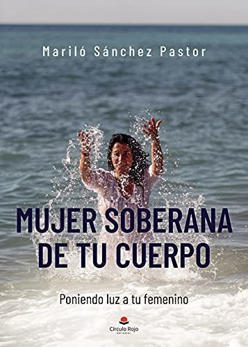 Libro : Mujer Soberana De Tu Cuerpo Poniendo Luz A Tu... 