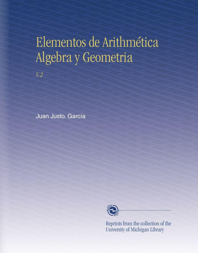 Libro: Elementos De Arithmética Algebra Y Geometria: V.2 (sp