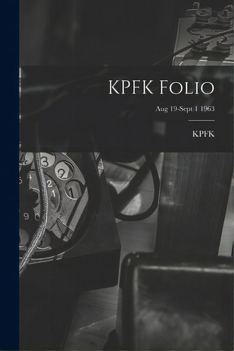 Kpfk Folio; Aug 19-sept 1 1963, De Kpfk (radio Station Los Angeles, Ca. Editorial Hassell Street Pr, Tapa Blanda En Inglés