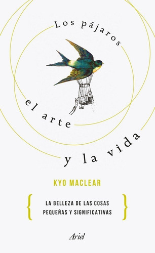 Los pÃÂ¡jaros, el arte y la vida, de Maclear, Kyo. Editorial Ariel en español