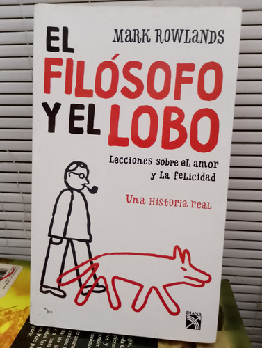 El Filósofo Y El Lobo. Mark Rowlands