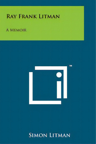 Ray Frank Litman: A Memoir, De Litman, Simon. Editorial Literary Licensing Llc, Tapa Blanda En Inglés