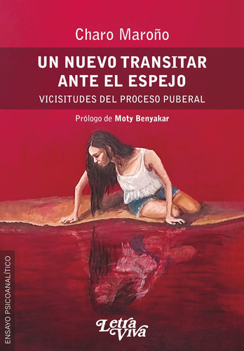 Un Nuevo Transitar Ante El Espejo: Vicisitudes Del Proceso Puberal, De Maroño, Charo., Vol. 1. Editorial Letra Viva Ediciones, Tapa Blanda En Español, 2022