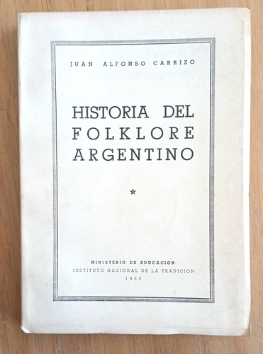 Historia Del Folklore Argentino - Juan Alfonso Carrizo