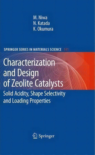 Characterization And Design Of Zeolite Catalysts, De Miki Niwa. Editorial Springer Verlag Berlin Heidelberg Gmbh Co Kg, Tapa Blanda En Inglés
