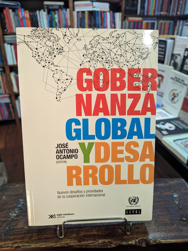 Gobernanza Global Y Desarrollo, De Ocampo, Jose Antonio. Editorial Siglo Xxi, Tapa Blanda En Español, 2015