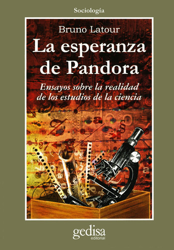 La esperanza de pandora: Ensayos sobre la realidad de los estudios de la ciencia, de Latour, Bruno. Serie Cla- de-ma Editorial Gedisa en español, 2001