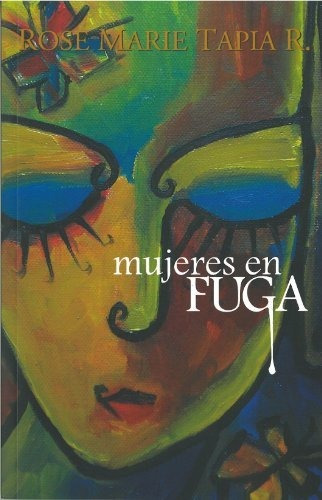 Libro : Mujeres En Fuga - Rose Marie Tapia