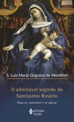 O Admirável Segredo Do Santíssimo Rosário