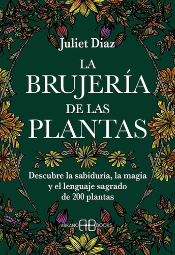 La Brujería De Las Plantas .  Juliet Diaz