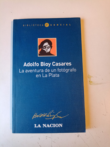 La Aventura De Un Fotógrafo En La Plata Adolfo Bioy Casares