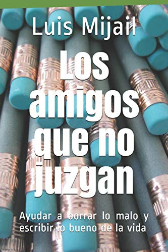 Los Amigos Que No Juzgan: Ayudar A Borrar Lo Malo Y Escribir