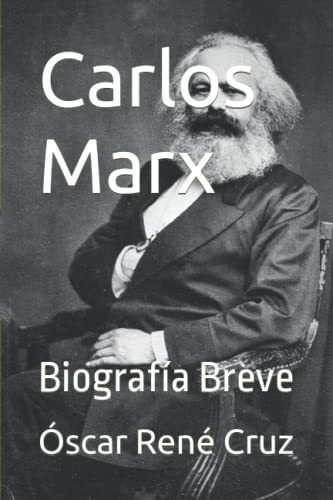 Carlos Marx Biografia Breve - Cruz, Oscar Rene, De Cruz, Óscar Re. Editorial Independently Published En Español