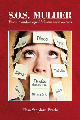 Sos Mulher: Encontrando O Equilibrio Em Meio Ao Caos, De Elisa Stephan Prado. Editora Autores, Capa Mole, Edição 1 Em Português