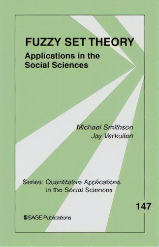 Fuzzy Set Theory : Applications In The Social Sciences, De Michael Smithson. Editorial Sage Publications Inc, Tapa Blanda En Inglés