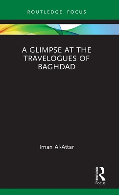 Libro A Glimpse At The Travelogues Of Baghdad - Al-attar,...
