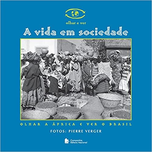 A vida em sociedade - O olhar a África e ver o Brasil, de Lody, Raul. Série Olhar e Ver Companhia Editora Nacional, capa mole em português, 2000