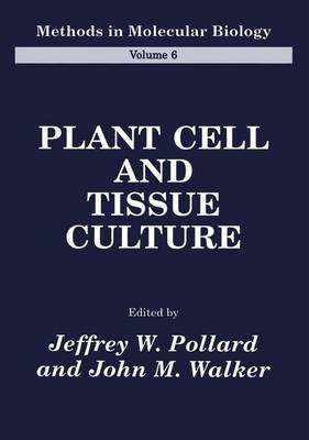 Libro Plant Cell And Tissue Culture - Jeffrey W. Pollard