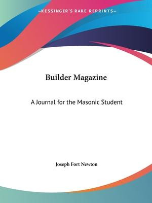 Libro Builder Magazine: A Journal For The Masonic Student...