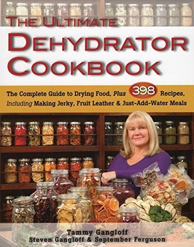 The Ultimate Dehydrator Cookbook The Complete Guide To Dryi, De Gangloff, Tammy. Editorial Stackpole Books, Tapa Blanda En Inglés, 2014