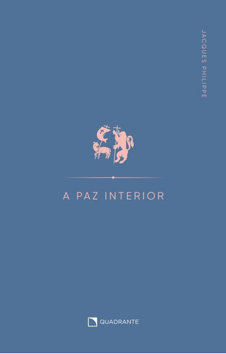 A paz interior, de Philippe, Jacques. Quadrante Editora, capa mole em português, 2022