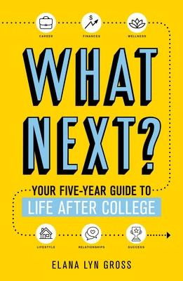 Libro What Next? : Your Five-year Plan For Life After Col...