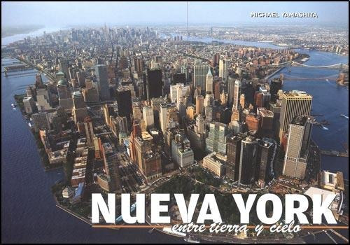 Nueva York Entre Tierra Y Cielo - Michael Yamashita