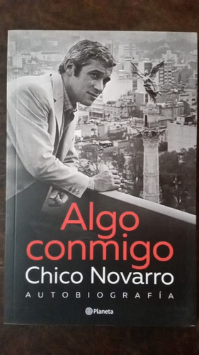 Algo Conmigo. Autobiografía - Chico Novarro - Planeta