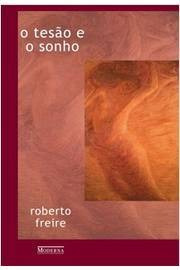 Livro O Tesão E O Sonho - Roberto Freire [1999]