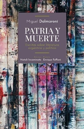 Patria Y Muerte - Miguel Dalmaroni - Bulk 