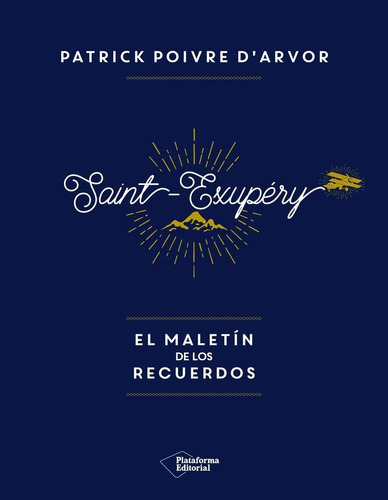 Saint-exupãâ©ry El Maletãân De Los Recuerdos, De Patrick Poivre D'arvor. Plataforma Editorial, Tapa Dura En Español