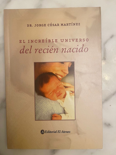 Libro El Increíble Universo Del Recién Nacido De Martinez