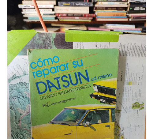 Como Reparar Su Datsun Ud Mismo.    Gerardo Salgado.   