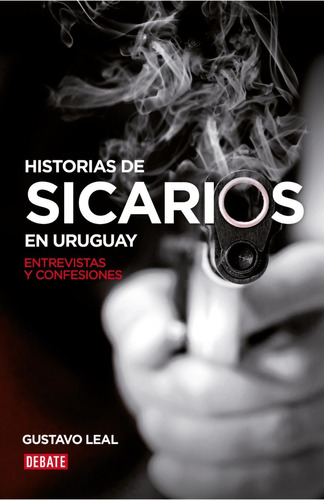 Historias De Sicarios En Uruguay Libro Gustavo Leal