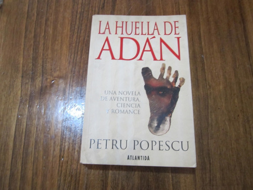 La Huella De Adan - Petru Popescu - Ed: Atlantida