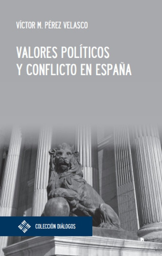 Valores Politicos Y Conflicto En Espaãâa, De Perez Velasco, Victor. Editorial Universidad Francisco De Vitoria, Tapa Blanda En Español