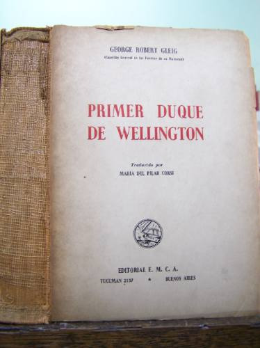 Primer Duque De Wellington * George Robert Gleig *