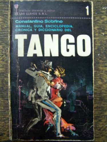 Tango Manual Guia Enciclopedia Cronica * Constantino Sobrino