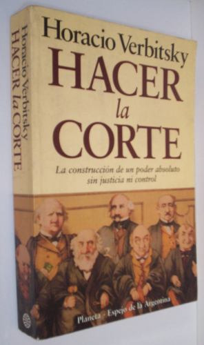 Hacer La Corte  Verbitsky Horacio Planeta  1993