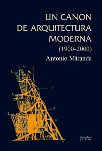 Libro Un Canon De Arquitectura Moderna 1900 2000  De Miranda