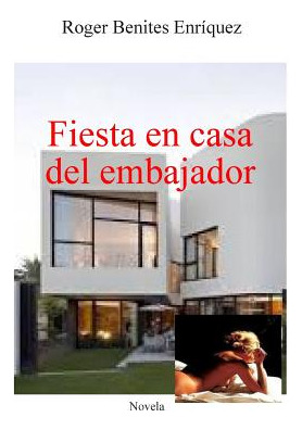 Libro Fiesta En Casa Del Embajador - Benites Enriquez, Ro...